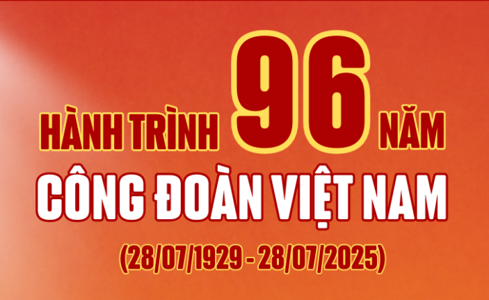 Hành trình 96 năm Công đoàn Việt Nam