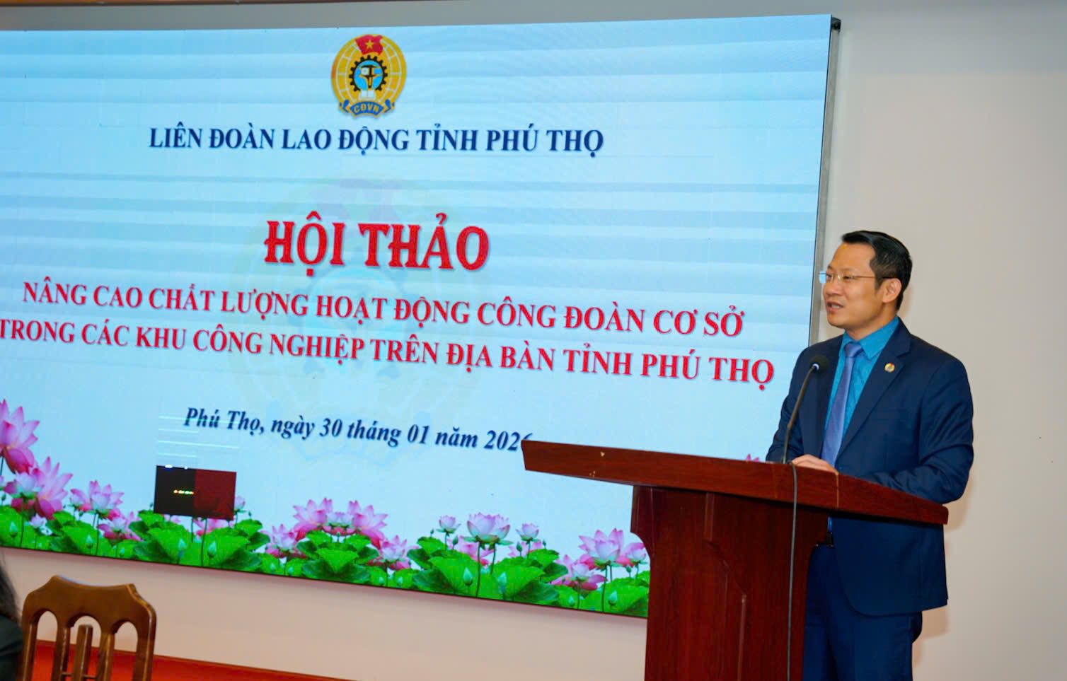 Hội thảo “Nâng cao chất lượng hoạt động công đoàn cơ sở trong các khu công nghiệp trên địa bàn tỉnh Phú Thọ”.